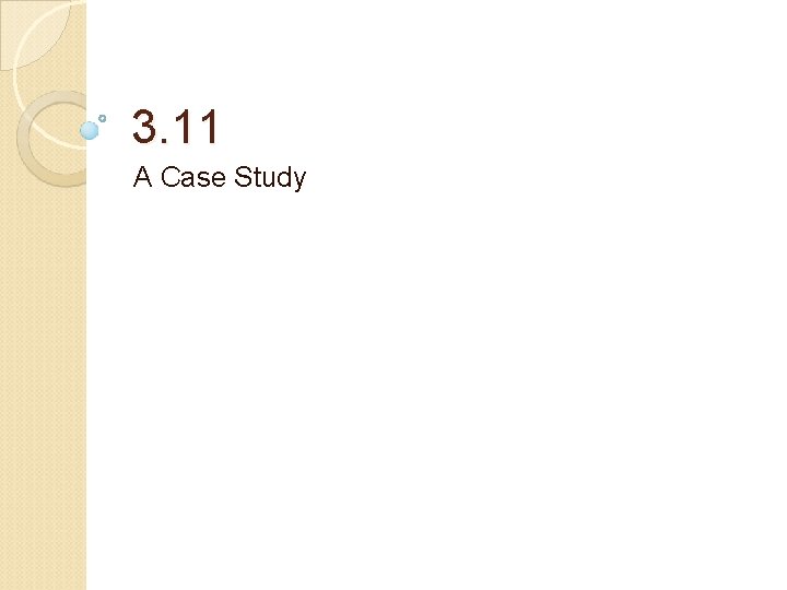 3. 11 A Case Study 