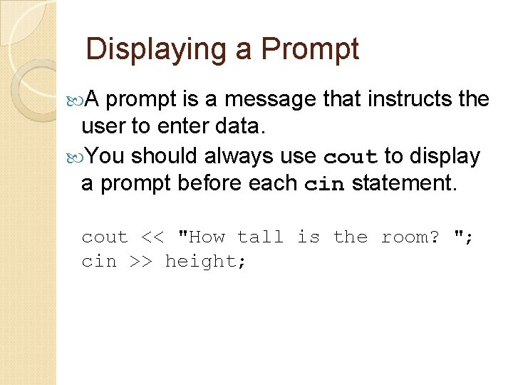 Displaying a Prompt A prompt is a message that instructs the user to enter