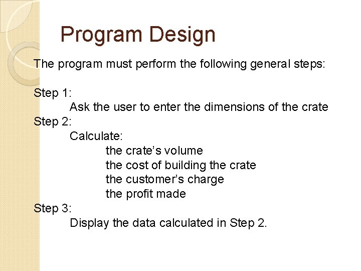Program Design The program must perform the following general steps: Step 1: Ask the