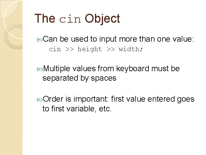 The cin Object Can be used to input more than cin >> height >>