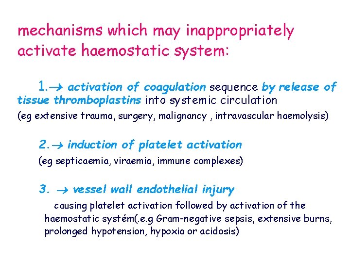 mechanisms which may inappropriately activate haemostatic system: 1. activation of coagulation sequence by release