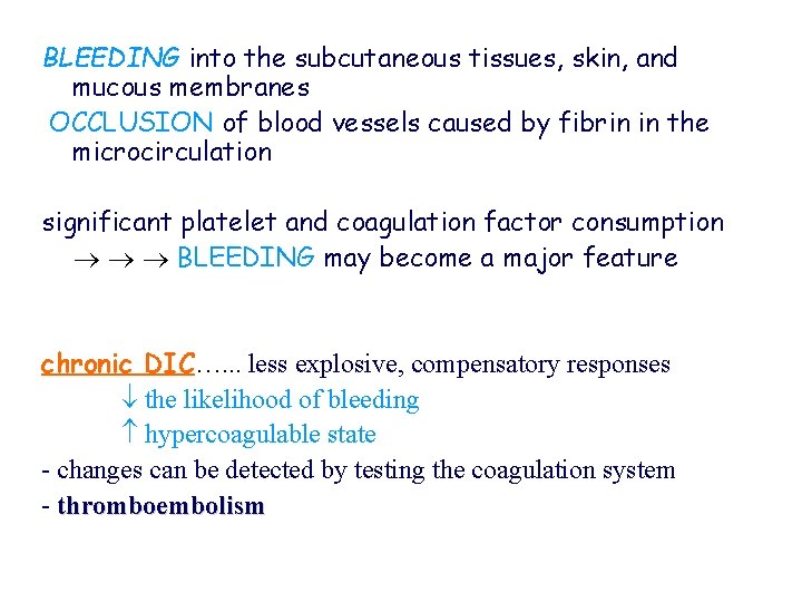 BLEEDING into the subcutaneous tissues, skin, and mucous membranes OCCLUSION of blood vessels caused