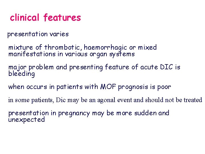 clinical features presentation varies mixture of thrombotic, haemorrhagic or mixed manifestations in various organ
