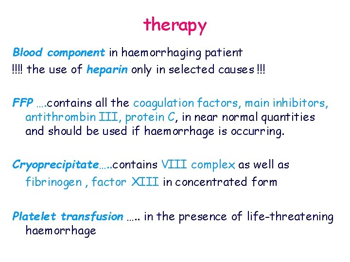 therapy Blood component in haemorrhaging patient !!!! the use of heparin only in selected