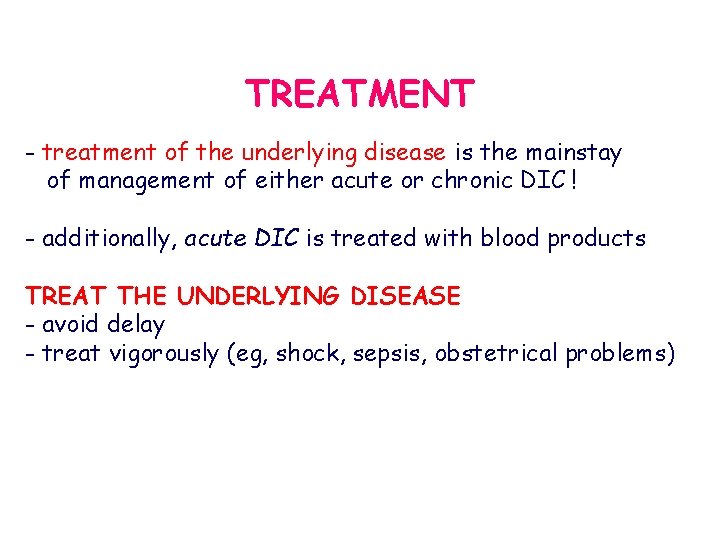 TREATMENT - treatment of the underlying disease is the mainstay of management of either