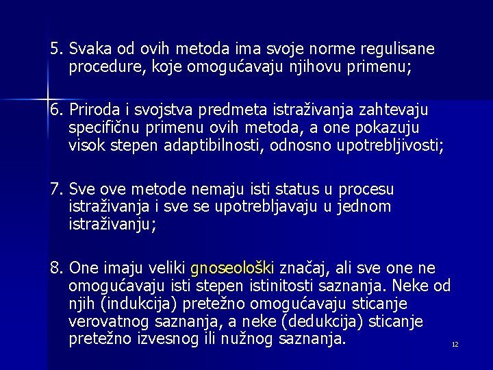 5. Svaka od ovih metoda ima svoje norme regulisane procedure, koje omogućavaju njihovu primenu;