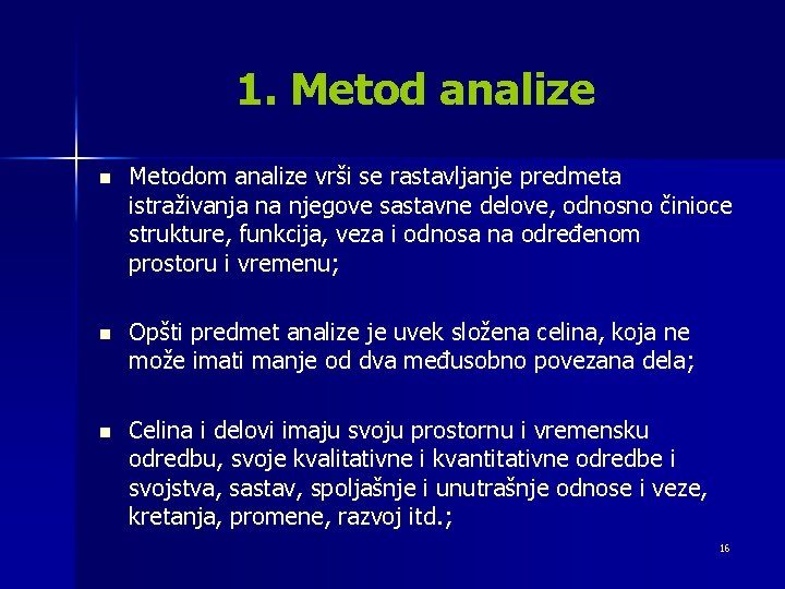 1. Metod analize n Metodom analize vrši se rastavljanje predmeta istraživanja na njegove sastavne