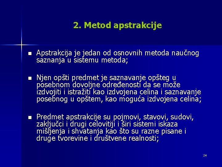 2. Metod apstrakcije n Apstrakcija je jedan od osnovnih metoda naučnog saznanja u sistemu
