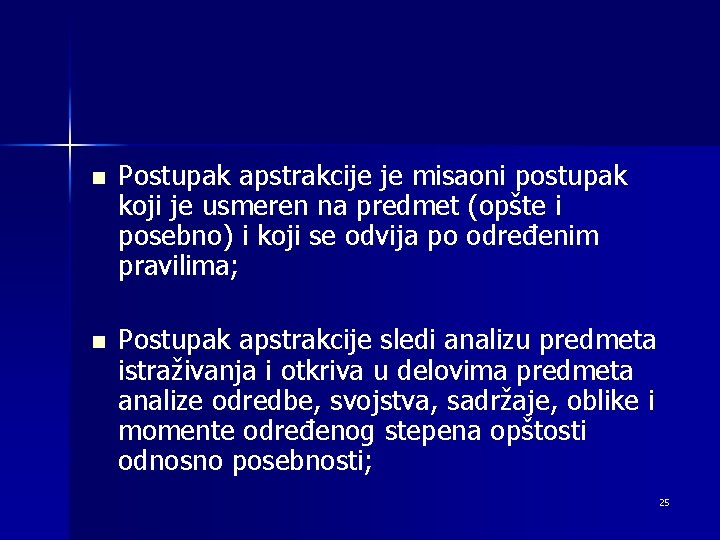 n Postupak apstrakcije je misaoni postupak koji je usmeren na predmet (opšte i posebno)