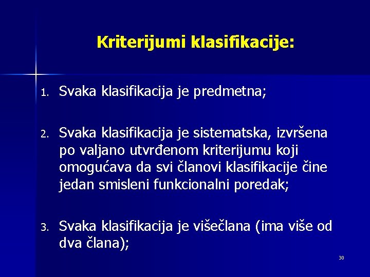 Kriterijumi klasifikacije: 1. Svaka klasifikacija je predmetna; 2. Svaka klasifikacija je sistematska, izvršena po