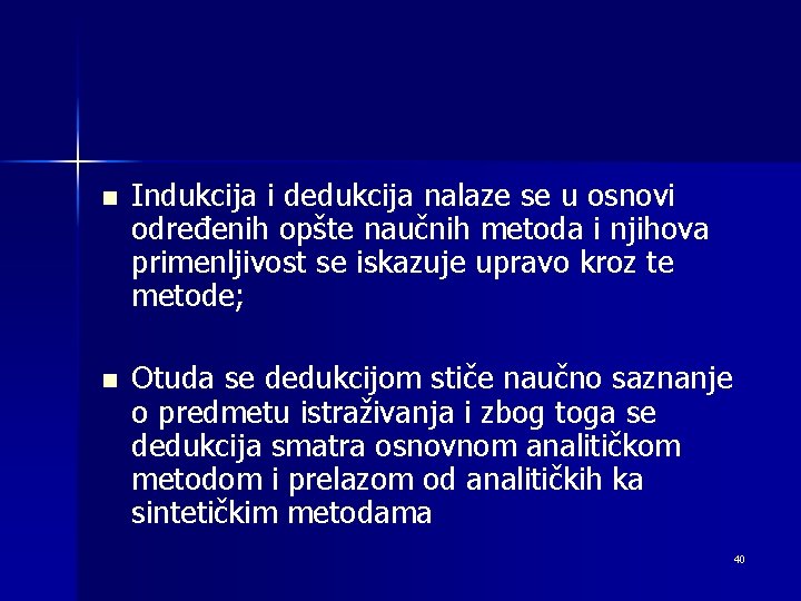 n Indukcija i dedukcija nalaze se u osnovi određenih opšte naučnih metoda i njihova