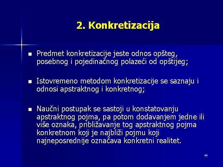 2. Konkretizacija n Predmet konkretizacije jeste odnos opšteg, posebnog i pojedinačnog polazeći od opštijeg;