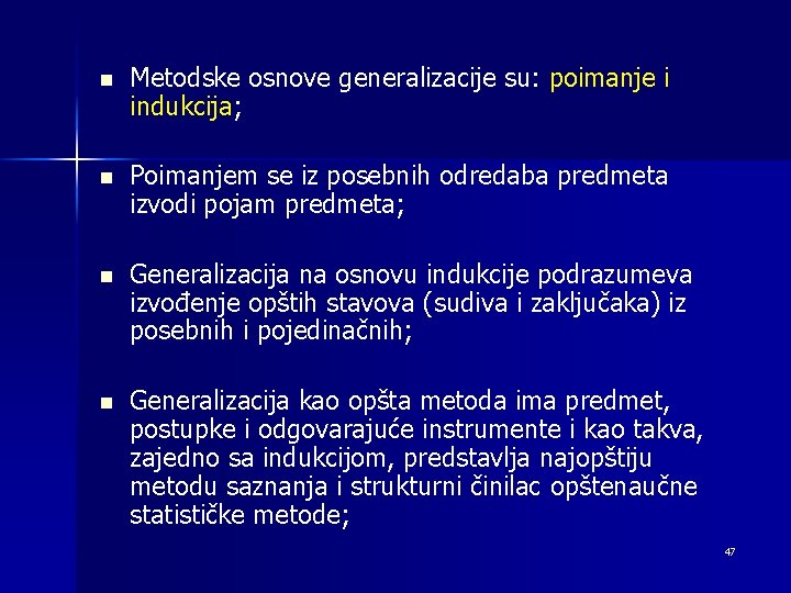 n Metodske osnove generalizacije su: poimanje i indukcija; n Poimanjem se iz posebnih odredaba