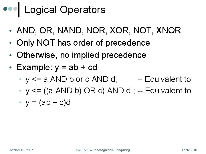 Logical Operators • AND, OR, NAND, NOR, XOR, NOT, XNOR • Only NOT has