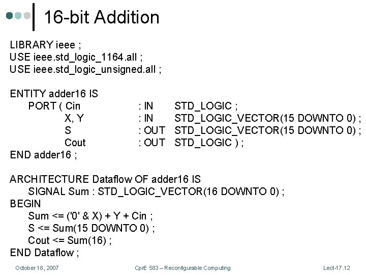 16 -bit Addition LIBRARY ieee ; USE ieee. std_logic_1164. all ; USE ieee. std_logic_unsigned.