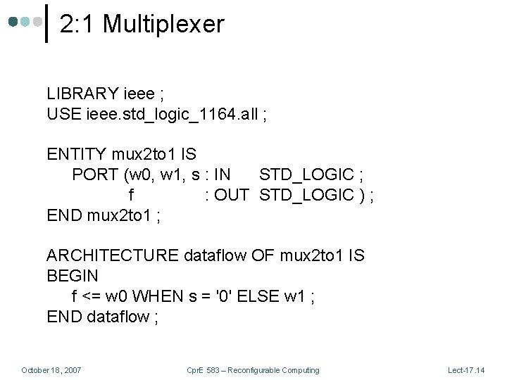 2: 1 Multiplexer LIBRARY ieee ; USE ieee. std_logic_1164. all ; ENTITY mux 2