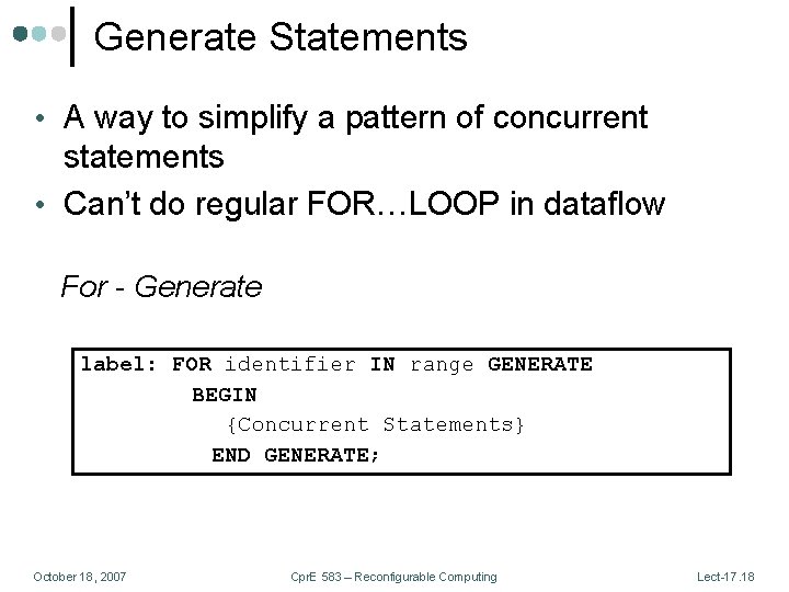 Generate Statements • A way to simplify a pattern of concurrent statements • Can’t