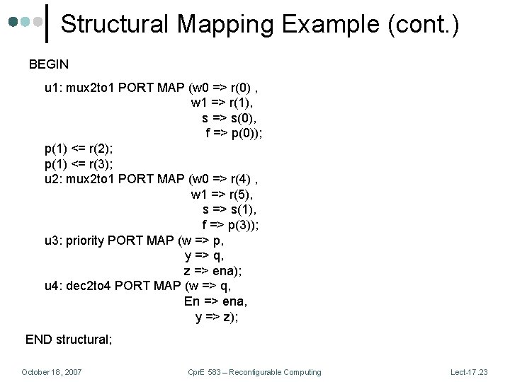 Structural Mapping Example (cont. ) BEGIN u 1: mux 2 to 1 PORT MAP