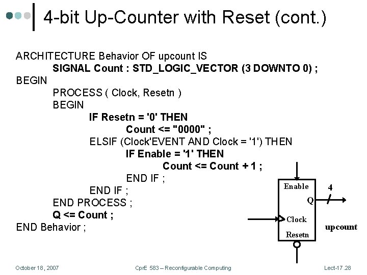 4 -bit Up-Counter with Reset (cont. ) ARCHITECTURE Behavior OF upcount IS SIGNAL Count