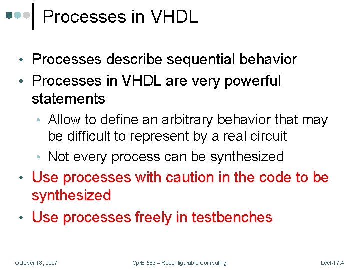 Processes in VHDL • Processes describe sequential behavior • Processes in VHDL are very
