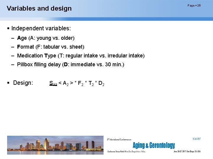 Variables and design Independent variables: – Age (A: young vs. older) – Format (F: