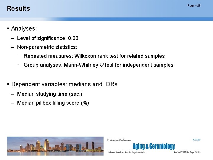 Results Analyses: – Level of significance: 0. 05 – Non-parametric statistics: • Repeated measures: