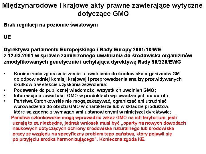 Międzynarodowe i krajowe akty prawne zawierające wytyczne dotyczące GMO Brak regulacji na poziomie światowym