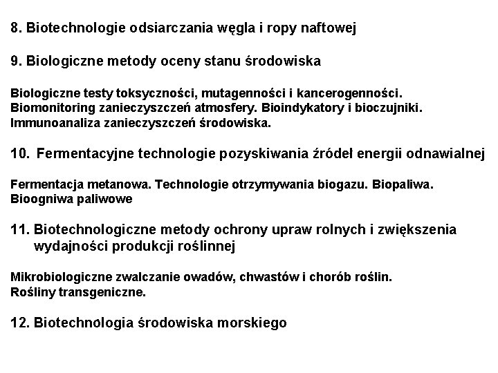  8. Biotechnologie odsiarczania węgla i ropy naftowej 9. Biologiczne metody oceny stanu środowiska