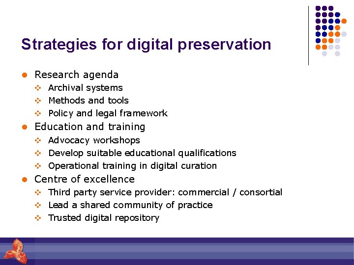 Strategies for digital preservation l Research agenda v Archival systems v Methods and tools