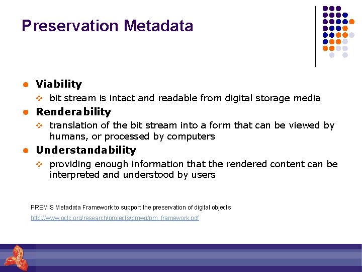 Preservation Metadata l Viability v bit stream is intact and readable from digital storage
