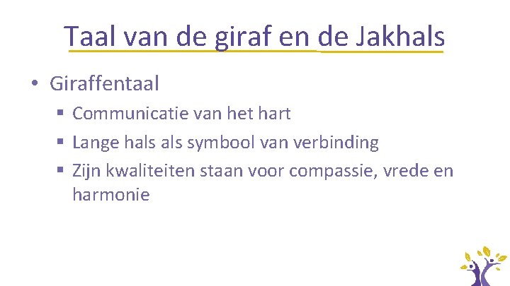 Taal van de giraf en de Jakhals • Giraffentaal § Communicatie van het hart