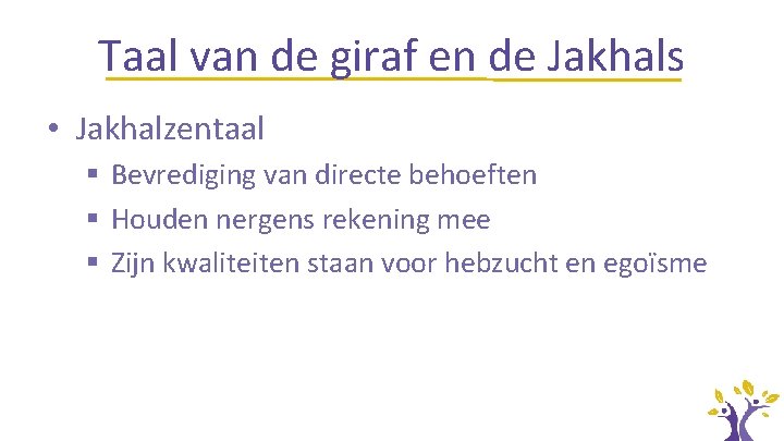 Taal van de giraf en de Jakhals • Jakhalzentaal § Bevrediging van directe behoeften