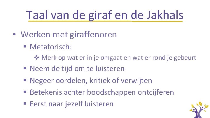 Taal van de giraf en de Jakhals • Werken met giraffenoren § Metaforisch: v