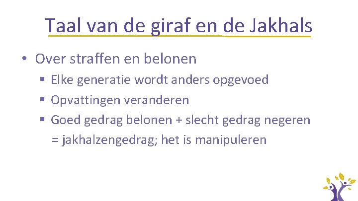 Taal van de giraf en de Jakhals • Over straffen en belonen § Elke