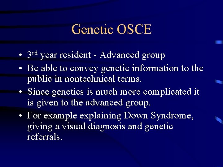 Genetic OSCE • 3 rd year resident - Advanced group • Be able to