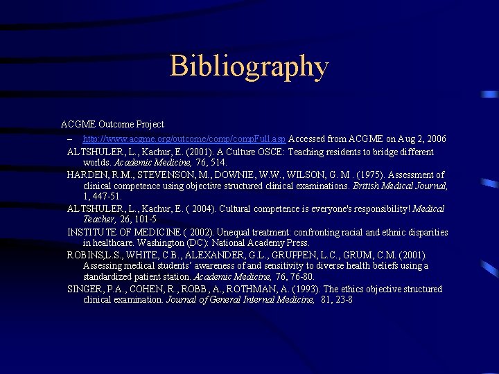 Bibliography ACGME Outcome Project – http: //www. acgme. org/outcome/comp. Full. asp Accessed from ACGME