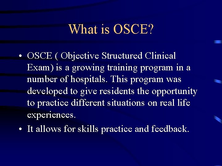 What is OSCE? • OSCE ( Objective Structured Clinical Exam) is a growing training