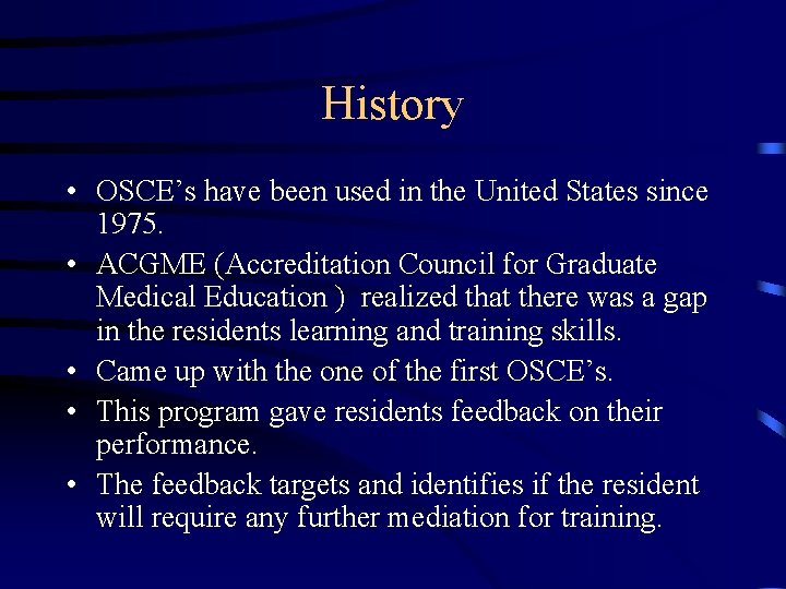 History • OSCE’s have been used in the United States since 1975. • ACGME