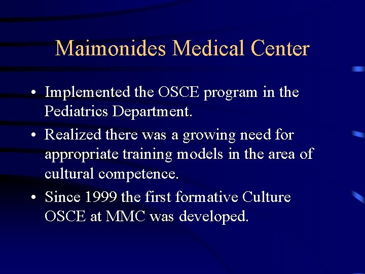 Maimonides Medical Center • Implemented the OSCE program in the Pediatrics Department. • Realized