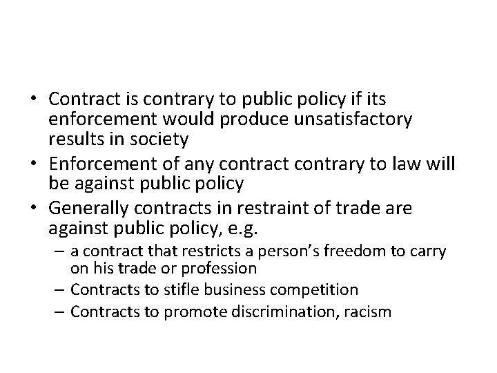  • Contract is contrary to public policy if its enforcement would produce unsatisfactory