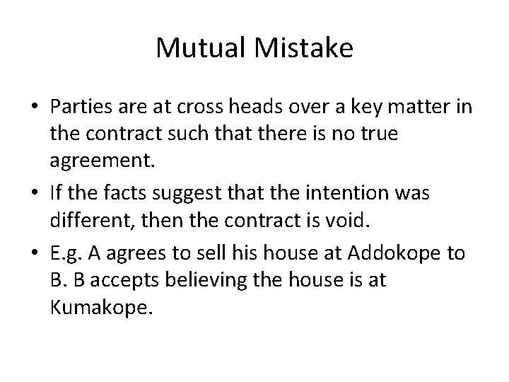 Mutual Mistake • Parties are at cross heads over a key matter in the