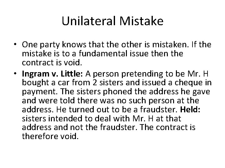Unilateral Mistake • One party knows that the other is mistaken. If the mistake