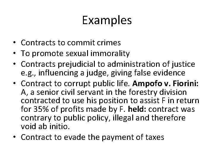 Examples • Contracts to commit crimes • To promote sexual immorality • Contracts prejudicial