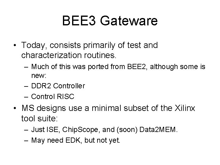 BEE 3 Gateware • Today, consists primarily of test and characterization routines. – Much