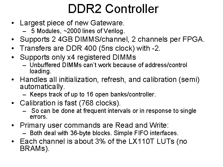 DDR 2 Controller • Largest piece of new Gateware. – 5 Modules, ~2000 lines