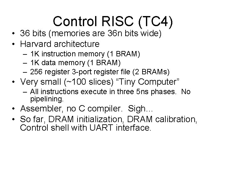 Control RISC (TC 4) • 36 bits (memories are 36 n bits wide) •