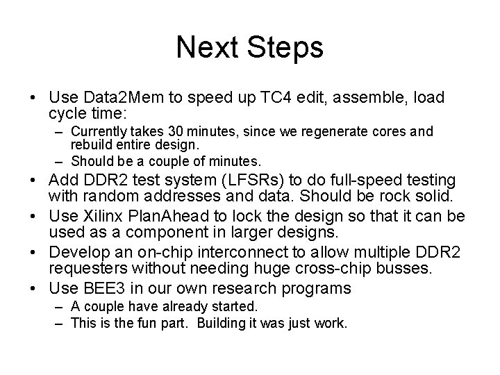 Next Steps • Use Data 2 Mem to speed up TC 4 edit, assemble,