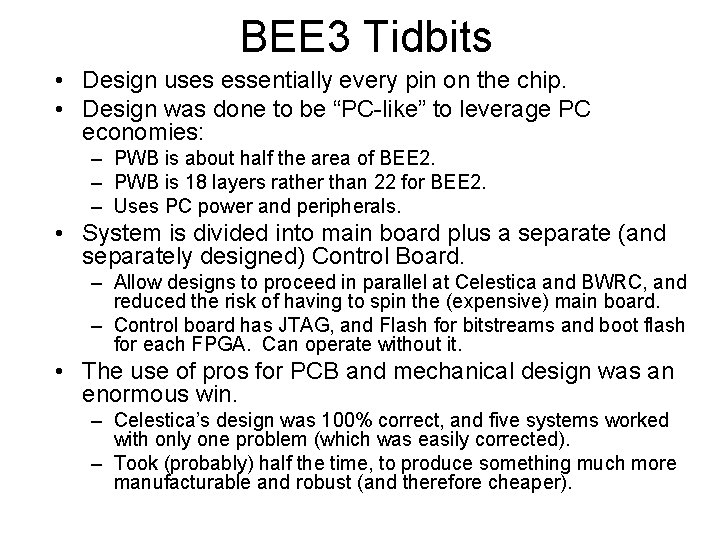 BEE 3 Tidbits • Design uses essentially every pin on the chip. • Design