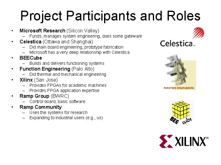 Project Participants and Roles • Microsoft Research (Silicon Valley) – Funds, manages system engineering,