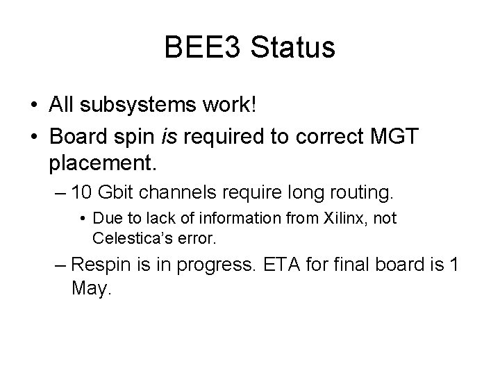 BEE 3 Status • All subsystems work! • Board spin is required to correct